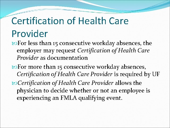 Certification of Health Care Provider For less than 15 consecutive workday absences, the employer