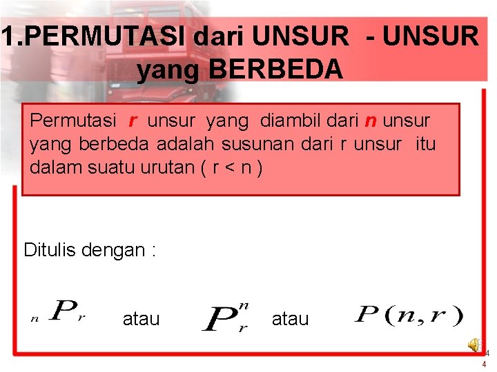 1. PERMUTASI dari UNSUR - UNSUR yang BERBEDA Permutasi r unsur yang diambil dari