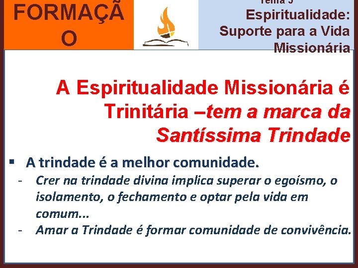 FORMAÇÃ O Tema 5 Espiritualidade: Suporte para a Vida Missionária A Espiritualidade Missionária é