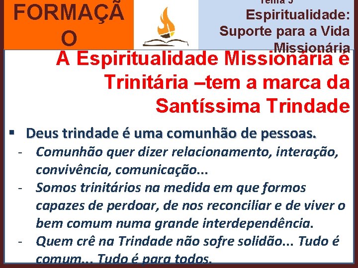 FORMAÇÃ O Tema 5 Espiritualidade: Suporte para a Vida Missionária A Espiritualidade Missionária é