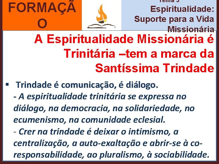 FORMAÇÃ O Tema 5 Espiritualidade: Suporte para a Vida Missionária A Espiritualidade Missionária é