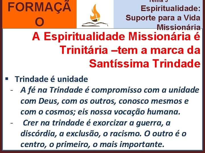 FORMAÇÃ O Tema 5 Espiritualidade: Suporte para a Vida Missionária A Espiritualidade Missionária é