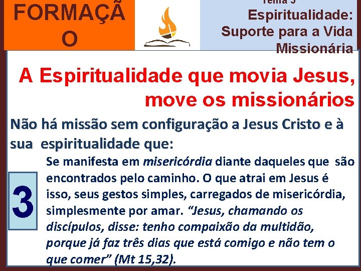 FORMAÇÃ O Tema 5 Espiritualidade: Suporte para a Vida Missionária A Espiritualidade que movia