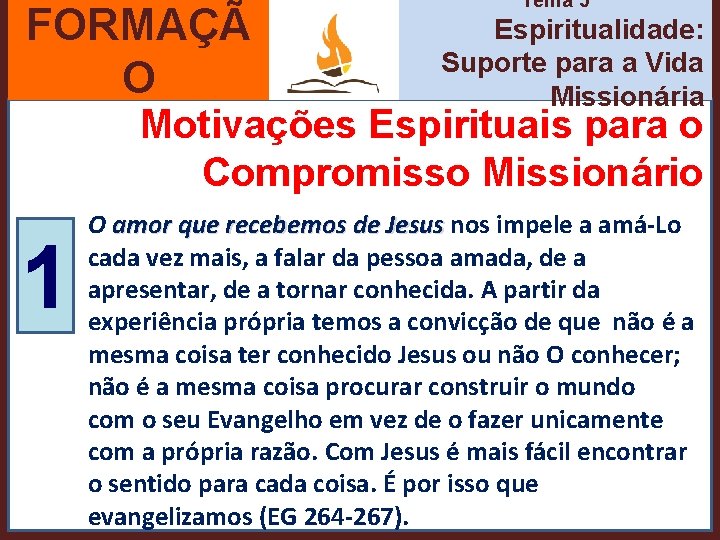 FORMAÇÃ O Tema 5 Espiritualidade: Suporte para a Vida Missionária Motivações Espirituais para o
