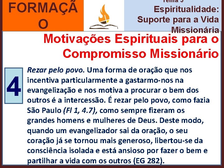 FORMAÇÃ O Tema 5 Espiritualidade: Suporte para a Vida Missionária Motivações Espirituais para o