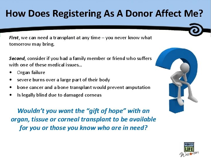How Does Registering As A Donor Affect Me? First, we can need a transplant