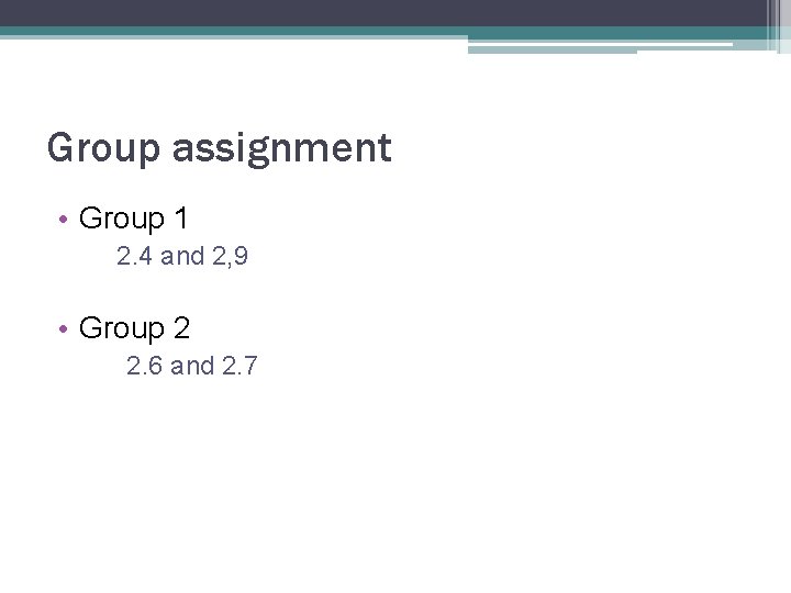 Group assignment • Group 1 2. 4 and 2, 9 • Group 2 2. Group assignment • Group 1 2. 4 and 2, 9 • Group 2 2.