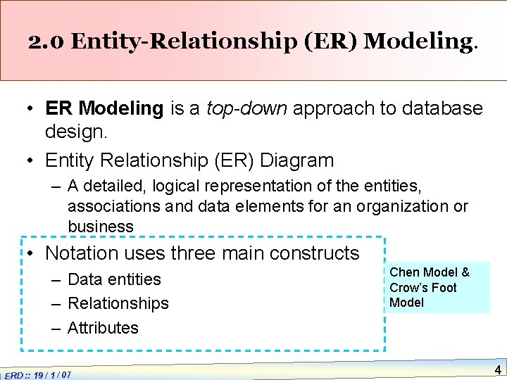 2. 0 Entity-Relationship (ER) Modeling. • ER Modeling is a top-down approach to database