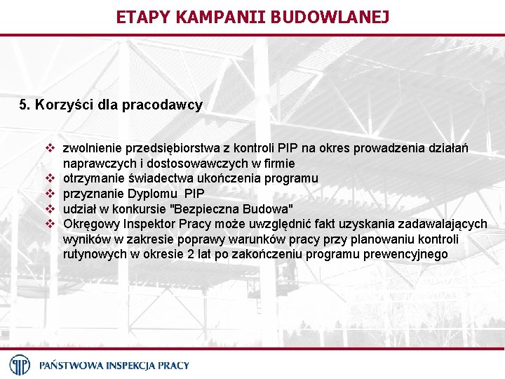 ETAPY KAMPANII BUDOWLANEJ 5. Korzyści dla pracodawcy v zwolnienie przedsiębiorstwa z kontroli PIP na