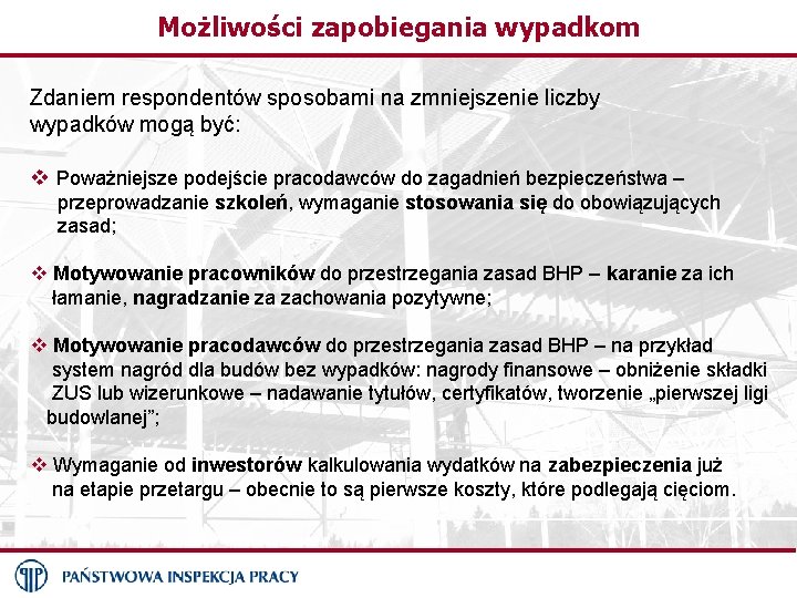 Możliwości zapobiegania wypadkom Zdaniem respondentów sposobami na zmniejszenie liczby wypadków mogą być: v Poważniejsze