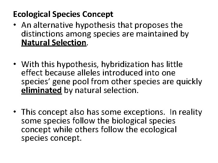Ecological Species Concept • An alternative hypothesis that proposes the distinctions among species are