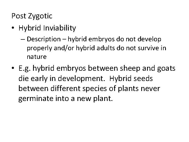 Post Zygotic • Hybrid Inviability – Description – hybrid embryos do not develop properly