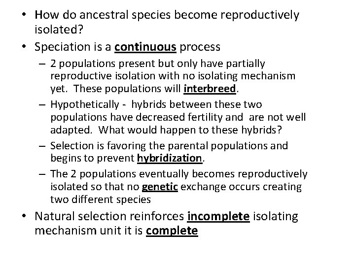  • How do ancestral species become reproductively isolated? • Speciation is a continuous