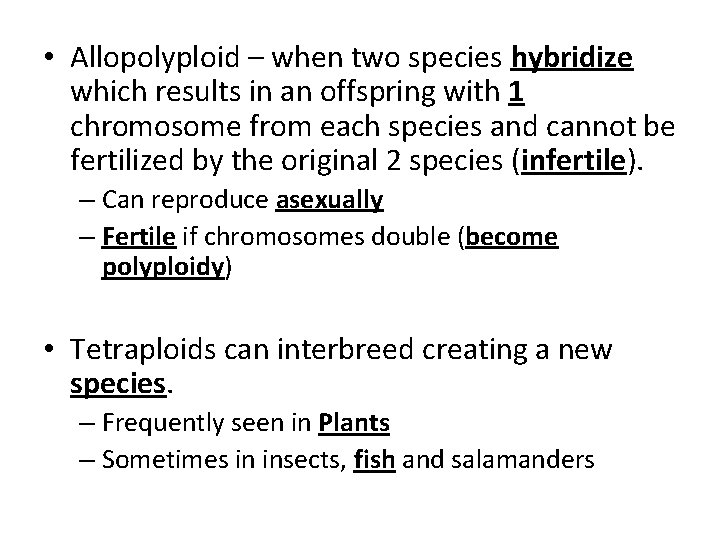  • Allopolyploid – when two species hybridize which results in an offspring with
