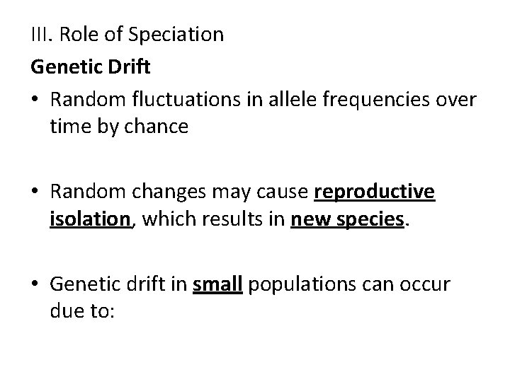 III. Role of Speciation Genetic Drift • Random fluctuations in allele frequencies over time