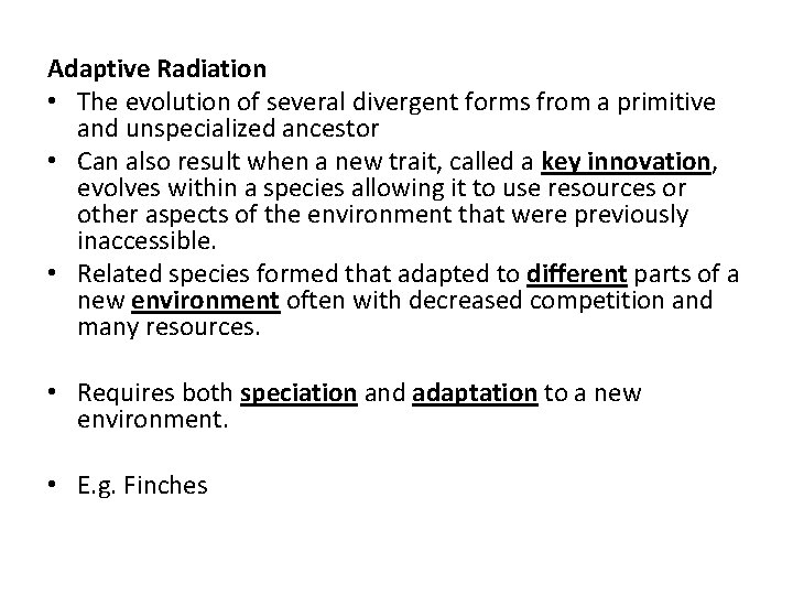 Adaptive Radiation • The evolution of several divergent forms from a primitive and unspecialized