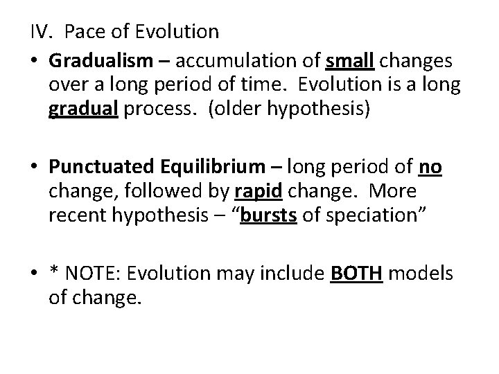 IV. Pace of Evolution • Gradualism – accumulation of small changes over a long