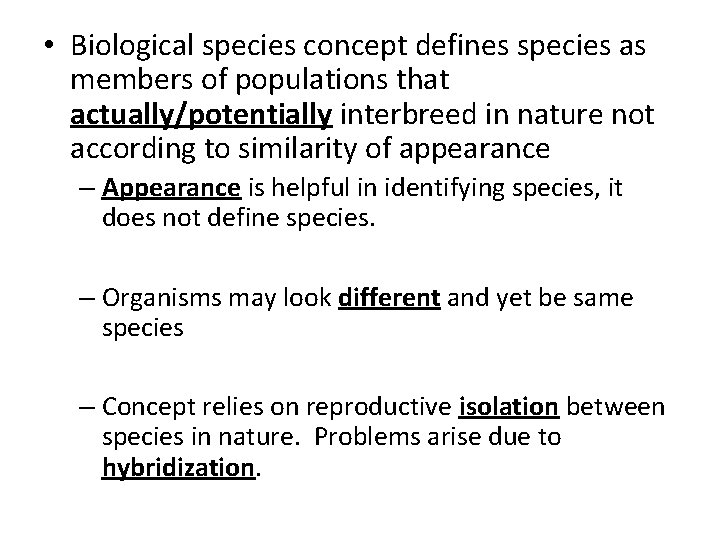  • Biological species concept defines species as members of populations that actually/potentially interbreed