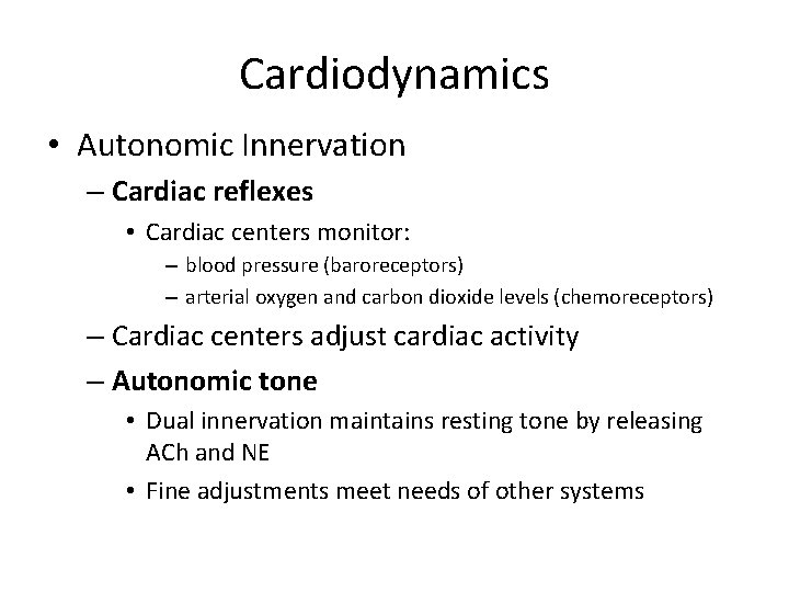Cardiodynamics • Autonomic Innervation – Cardiac reflexes • Cardiac centers monitor: – blood pressure