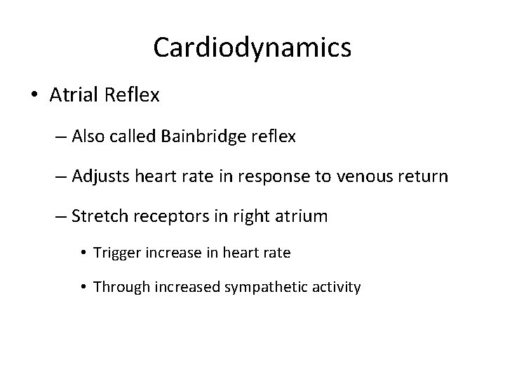 Cardiodynamics • Atrial Reflex – Also called Bainbridge reflex – Adjusts heart rate in