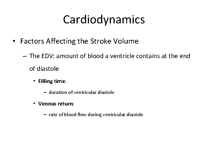 Cardiodynamics • Factors Affecting the Stroke Volume – The EDV: amount of blood a
