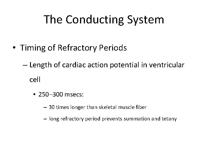 The Conducting System • Timing of Refractory Periods – Length of cardiac action potential