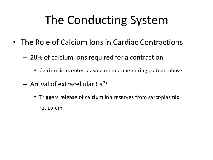 The Conducting System • The Role of Calcium Ions in Cardiac Contractions – 20%
