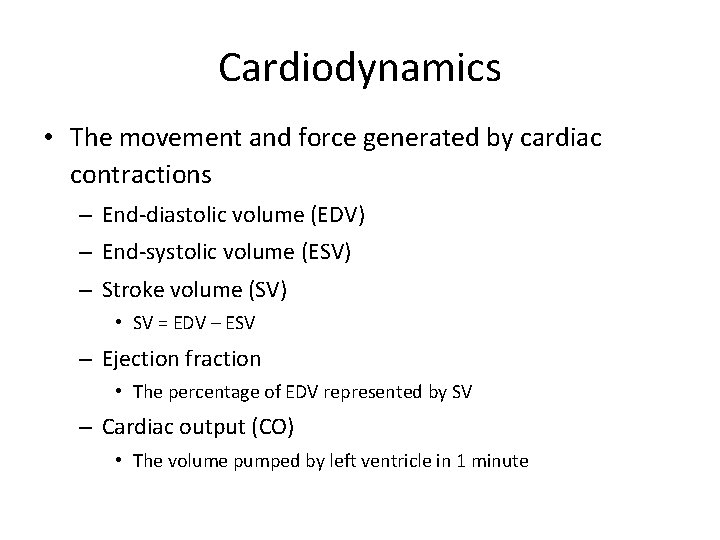 Cardiodynamics • The movement and force generated by cardiac contractions – End-diastolic volume (EDV)