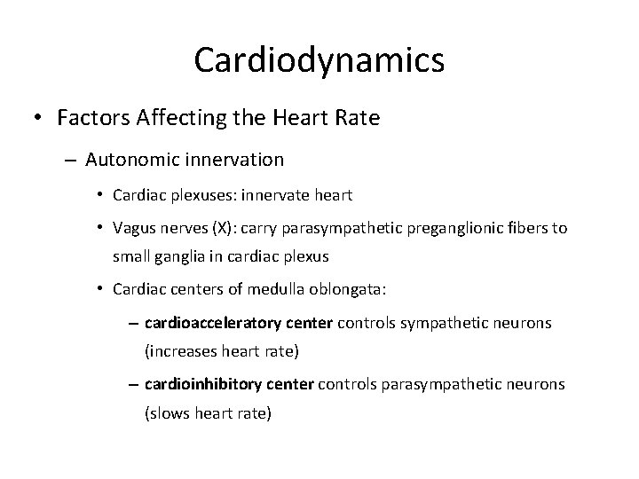 Cardiodynamics • Factors Affecting the Heart Rate – Autonomic innervation • Cardiac plexuses: innervate