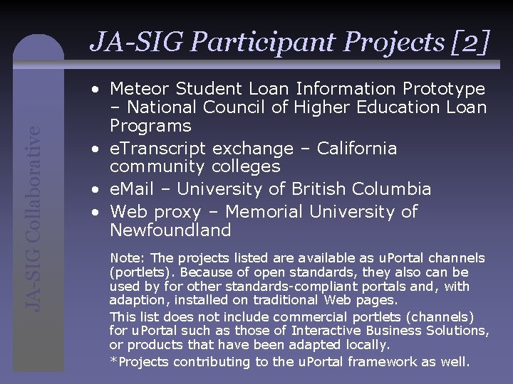 JA-SIG Collaborative JA-SIG Participant Projects [2] • Meteor Student Loan Information Prototype – National