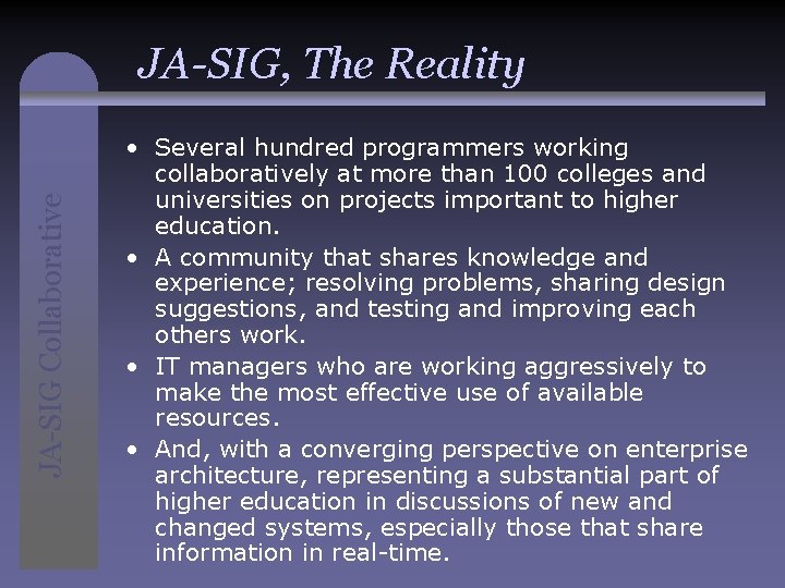 JA-SIG Collaborative JA-SIG, The Reality • Several hundred programmers working collaboratively at more than