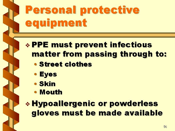 Personal protective equipment v PPE must prevent infectious matter from passing through to: •