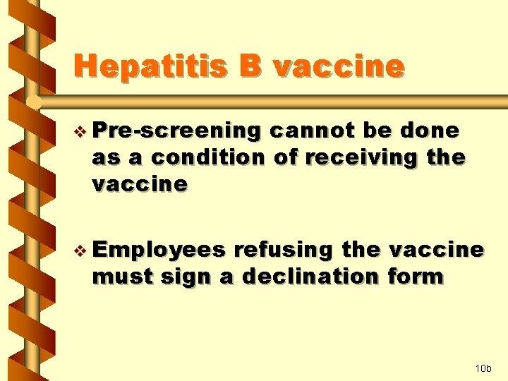 Hepatitis B vaccine v Pre-screening cannot be done as a condition of receiving the