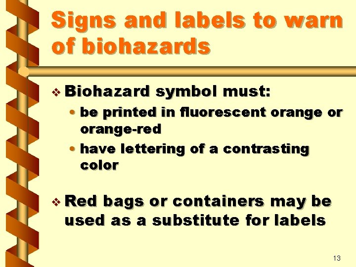 Signs and labels to warn of biohazards v Biohazard symbol must: • be printed