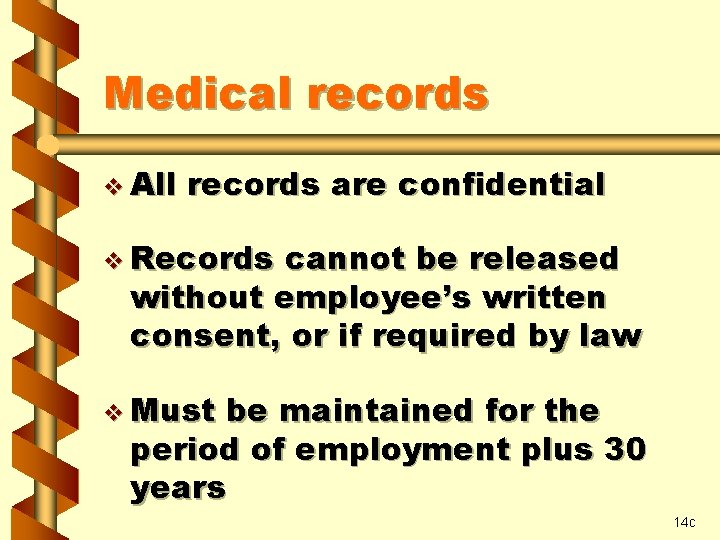 Medical records v All records are confidential v Records cannot be released without employee’s