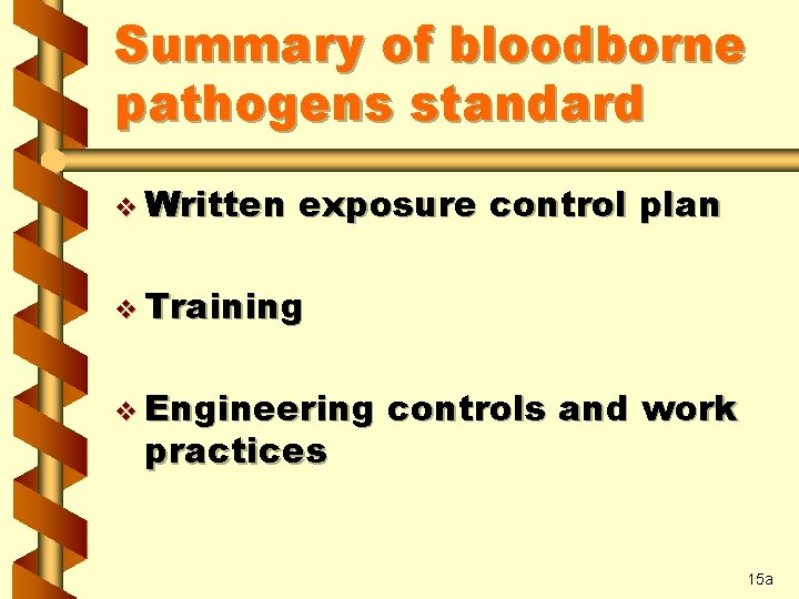 Summary of bloodborne pathogens standard v Written exposure control plan v Training v Engineering