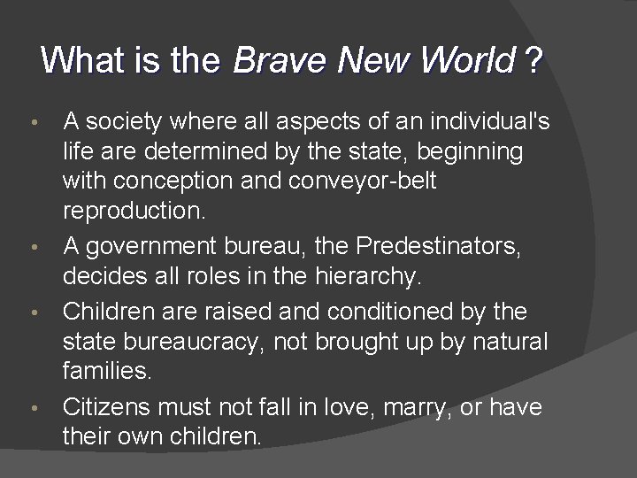 What is the Brave New World ? A society where all aspects of an
