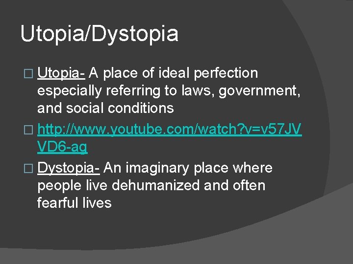 Utopia/Dystopia � Utopia- A place of ideal perfection especially referring to laws, government, and