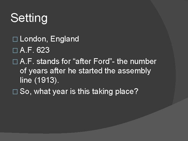 Setting � London, � A. F. England 623 � A. F. stands for “after