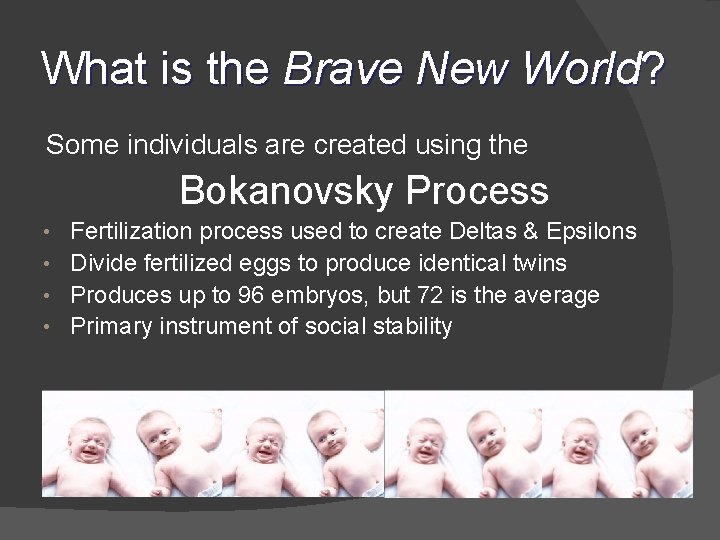 What is the Brave New World? Some individuals are created using the Bokanovsky Process