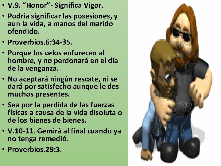  • V. 9. “Honor”- Significa Vigor. • Podría significar las posesiones, y aun