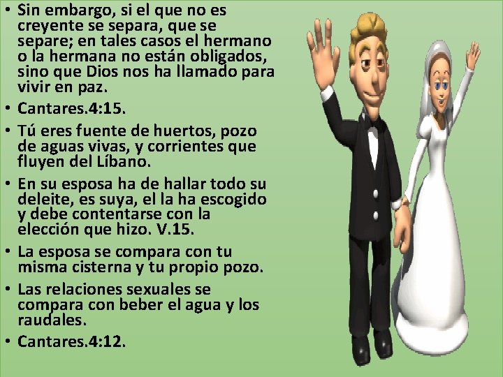  • Sin embargo, si el que no es creyente se separa, que se