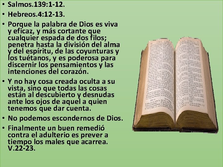  • Salmos. 139: 1 -12. • Hebreos. 4: 12 -13. • Porque la