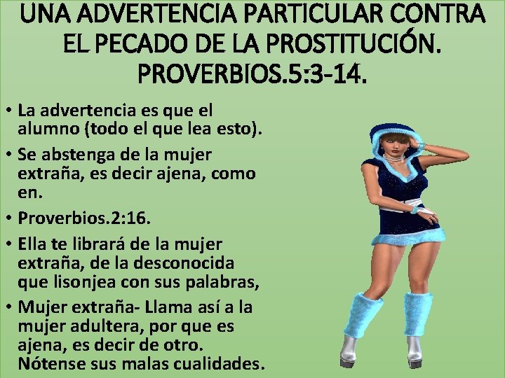 UNA ADVERTENCIA PARTICULAR CONTRA EL PECADO DE LA PROSTITUCIÓN. PROVERBIOS. 5: 3 -14. •