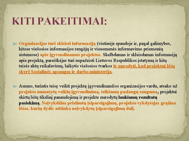 KITI PAKEITIMAI: Organizacijos turi skleisti informaciją (vietinėje spaudoje ir, pagal galimybes, kitose viešosios informacijos