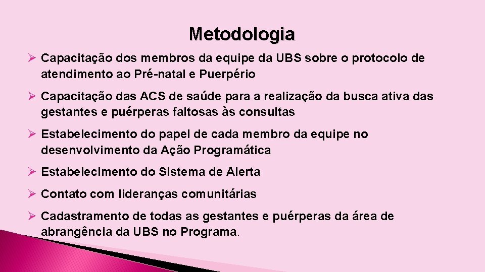 Metodologia Ø Capacitação dos membros da equipe da UBS sobre o protocolo de atendimento