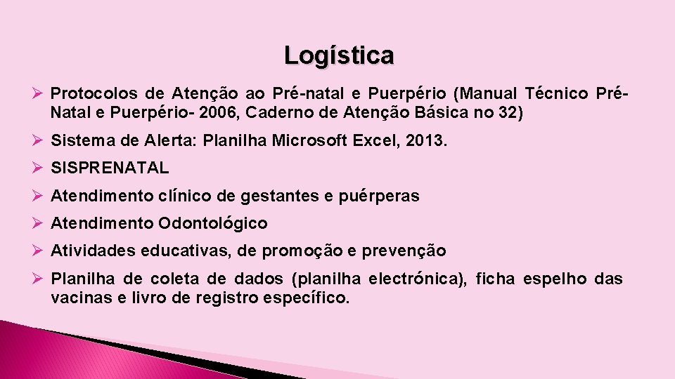 Logística Ø Protocolos de Atenção ao Pré-natal e Puerpério (Manual Técnico PréNatal e Puerpério-