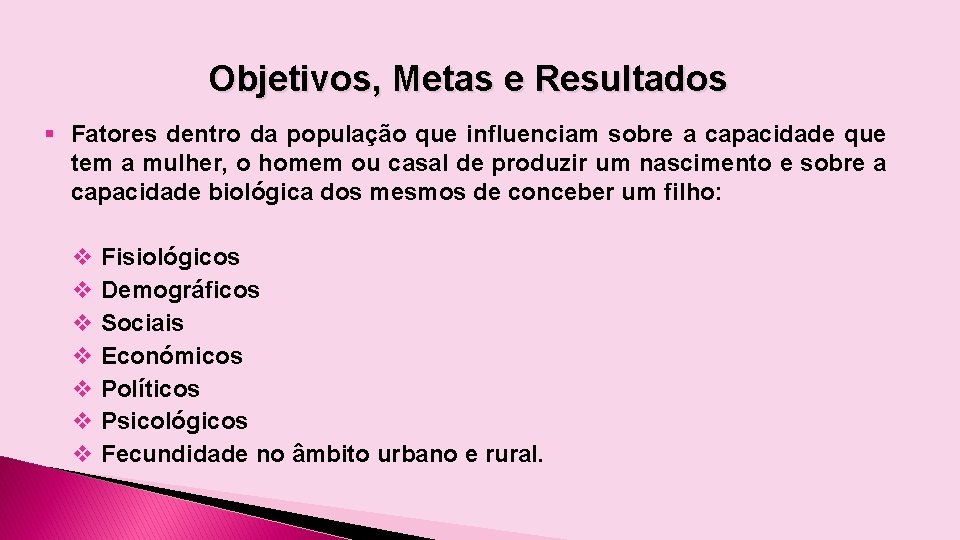Objetivos, Metas e Resultados § Fatores dentro da população que influenciam sobre a capacidade