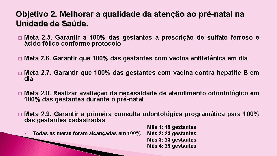 Objetivo 2. Melhorar a qualidade da atenção ao pré-natal na Unidade de Saúde. �