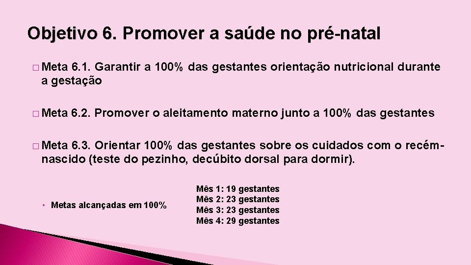 Objetivo 6. Promover a saúde no pré-natal � Meta 6. 1. Garantir a 100%